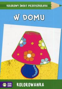 KOLOROWY ŚWIAT PRZEDSZKOLAKA. W DOMU