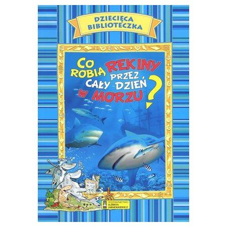 CO ROBIĄ REKINY PRZEZ CAŁY DZIEŃ W MORZU?