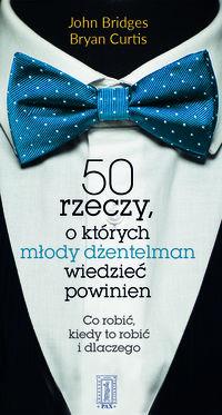 50 RZECZY, O KTÓRYCH MŁODY DŻENTELMEN WIEDZIEĆ POW