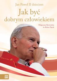 JAK BYĆ DOBRYM CZŁOWIEKIEM.