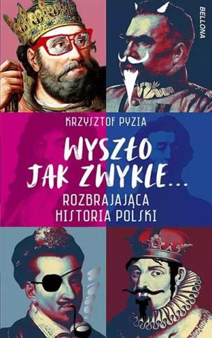 WYSZŁO JAK ZWYKLE... ROZBRAJAJĄCA HISTORIA POLSKI.