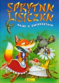 Sprytna Lisiczka. Bajki o zwierzętach