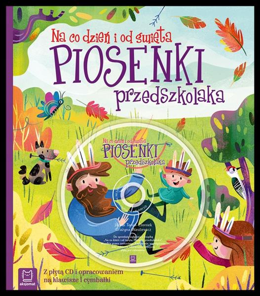 PIOSENKI PRZEDSZKOLAKA NA CO DZIEŃ I OD ŚWIĘTA?