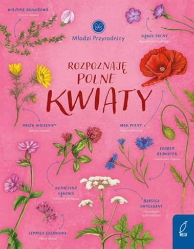 MŁODZI PRZYRODNICY. ROZPOZNAJĘ POLNE KWIATY