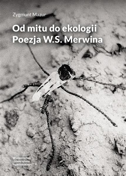 OD MITU DO EKOLOGII. POEZJA W.S. MERWINA