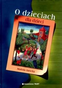 O dzieciach dla dzieci