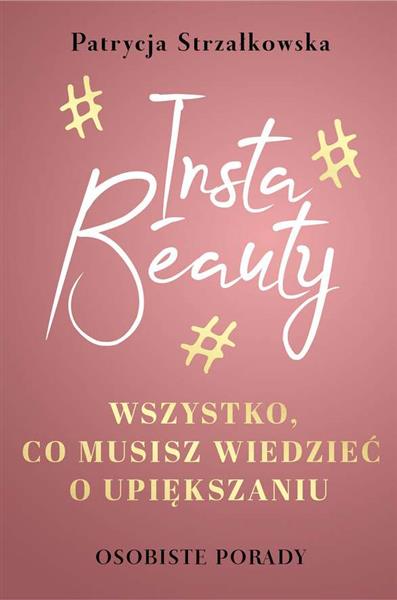 INSTA BEAUTY. WSZYSTKO, CO MUSISZ WIEDZIEĆ
