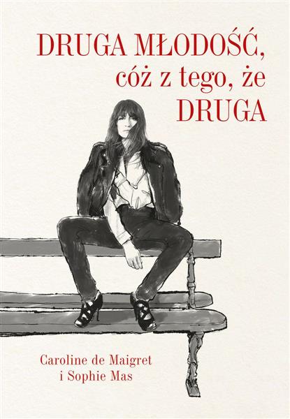 DRUGA MŁODOŚĆ, CÓŻ Z TEGO, ŻE DRUGA