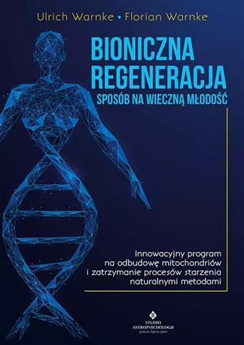 Bioniczna regeneracja - sposób na wieczną młodość.