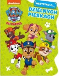 PSI PATROL. WSZYSTKO O... CZ.1. DZIELNYCH PIESKACH