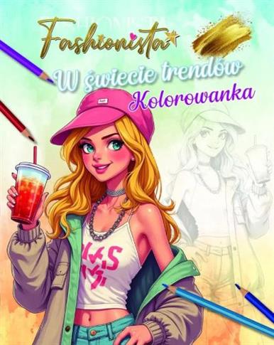 FASHIONISTA. W ŚWIECIE TRENDÓW. KOLOROWANKA