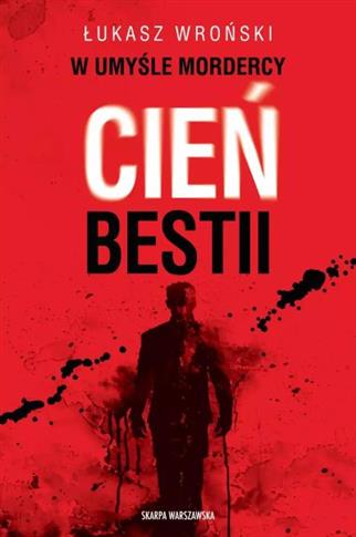 W UMYŚLE MORDERCY. CIEŃ BESTII