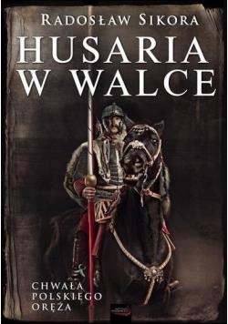 HUSARIA W WALCE. SERIA: CHWAŁA POLSKIEGO ORĘŻA