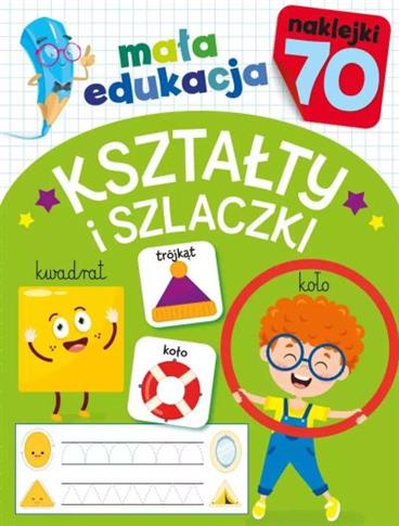 MAŁA EDUKACJA. KSZTAŁTY I SZLACZKI