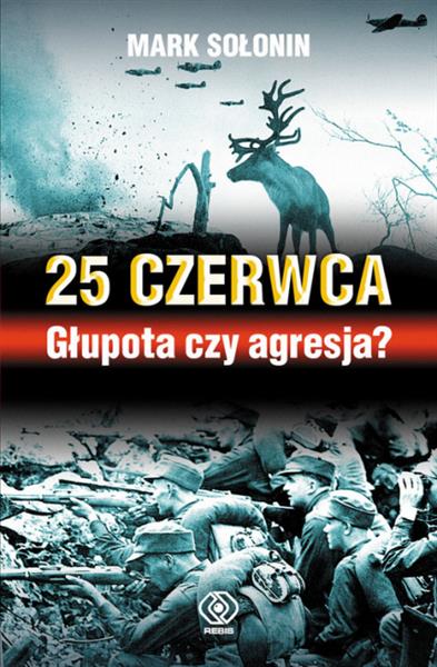 25 CZERWCA. GŁUPOTA CZY AGRESJA