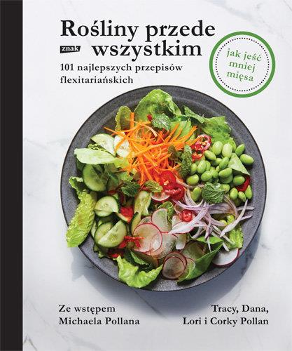 ROŚLINY PRZEDE WSZYSTKIM. 101 NAJLEPSZYCH PRZEPISÓ