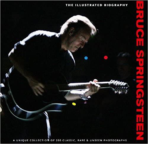 BRUCE SPRINGSTEEN: ILLUSTRATED BIOGRAPHY (CLASSIC