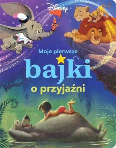 MOJE PIERWSZE BAJKI O PRZYJAŹNI. DISNEY