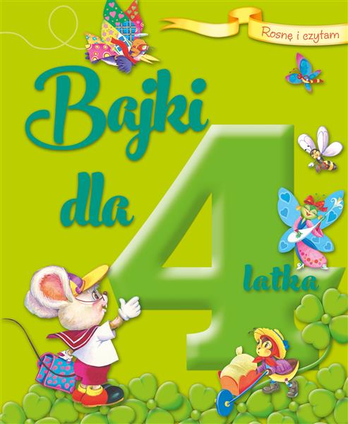 ROSNĘ I CZYTAM. BAJKI DLA 4-LATKA