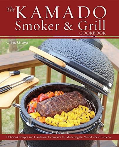 THE KAMADO SMOKER AND GRILL COOKBOOK