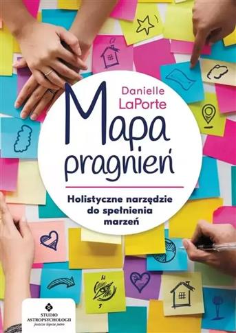 Mapa pragnień. Holistyczne narzędzie do spełniania