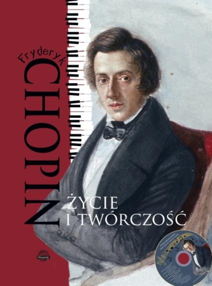 FRYDERYK CHOPIN. ŻYCIE I TWÓRCZOŚĆ + CD