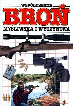 WSPÓŁCZESNA BROŃ MYŚLIWSKA I WYCZYNOWA