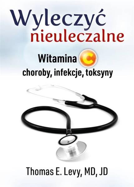 WYLECZYĆ NIEULECZALNE. WITAMINA C. CHOROBY, INFEKC