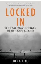LOCKED IN: THE TRUE CAUSES OF MASS INCARCERATION