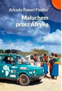 MALUCHEM PRZEZ AFRYKĘ. SERIA: REPORTAŻ