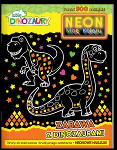 Zabawa z dinozaurami. Neon. Moc koloru. Lubię dinozaury