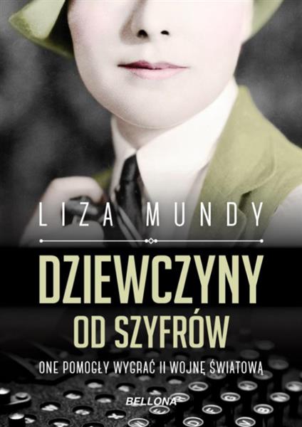DZIEWCZYNY OD SZYFRÓW. ONE POMOGŁY WYGRAĆ II WOJNĘ