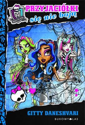 MONSTER HIGH. PRZYJACIÓŁKI SIĘ NIE BOJĄ