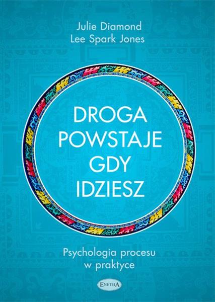 DROGA POWSTAJE, GDY IDZIESZ. PSYCHOLOGIA PROCESU..