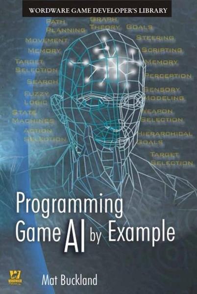 PROGRAMMING GAME AI BY EXAMPLE