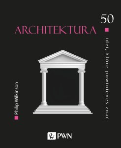 Architektura. 50 idei które powinieneś znać wyd. 2