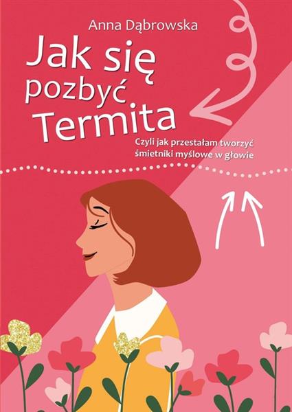 JAK SIĘ POZBYĆ TERMITA CZYLI JAK PRZESTAŁAM TWORZY