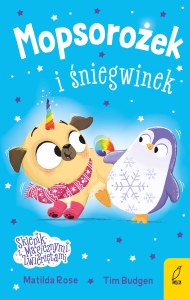Mopsorożek i śniegwinek. Sklepik z magicznymi zwierzętami