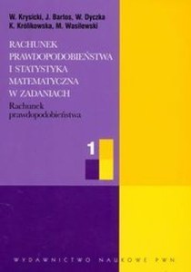 Rachunek prawdopodobieństwa i statystyka matematyczna w zadaniach