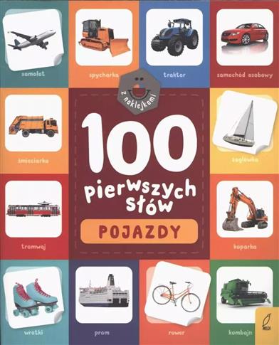 POJAZDY. 100 PIERWSZYCH SŁÓW Z NAKLEJKAMI