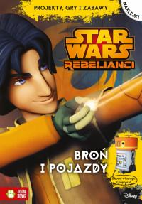 STAR WARS REBELIANCI. BROŃ I POJAZDY