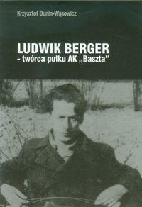 LUDWIK BERGER TWÓRCA PUŁKU AK BASZTA