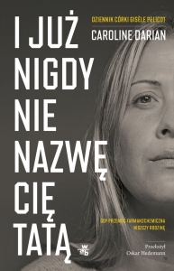 I JUŻ NIGDY NIE NAZWĘ CIĘ TATĄ. - S.NOWY