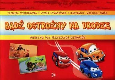 Bądź ostrożny na drodze. Wierszyki dla przysych ki