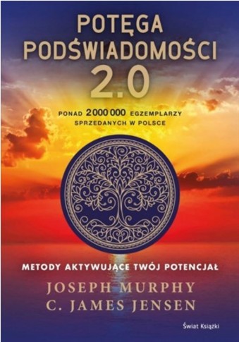POTĘGA PODŚWIADOMOŚCI 2.0. METODY AKTYWUJĄCE TWÓJ