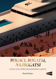 Bogaci, bogatsi, najbogatsi. O życiu tych, którzy mają wszystko (i jachty)