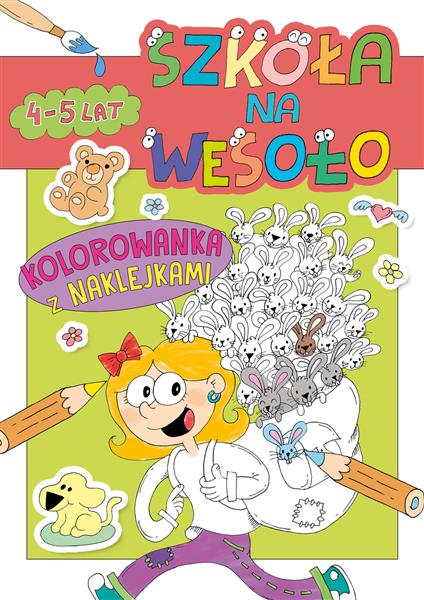 SZKOŁA NA WESOŁO. KOLOROWANKA Z NAKLEJKAMI 4-5 LAT