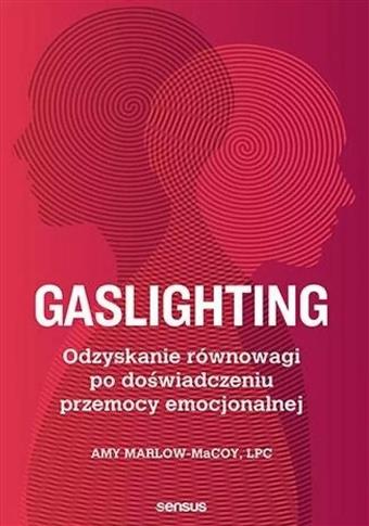 GASLIGHTING. ODZYSKANIE RÓWNOWAGI PO DOŚWIADCZENIU
