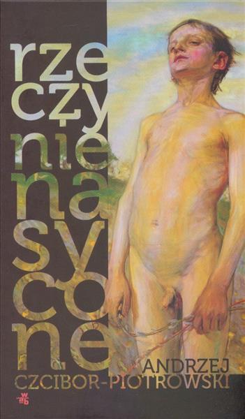 RZECZY NIENASYCONE A.CZCIBOR-PIOTROWSKI