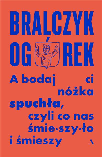 A BODAJ CI NÓŻKA SPUCHŁA, CZYLI CO NAS ŚMIESZYŁO